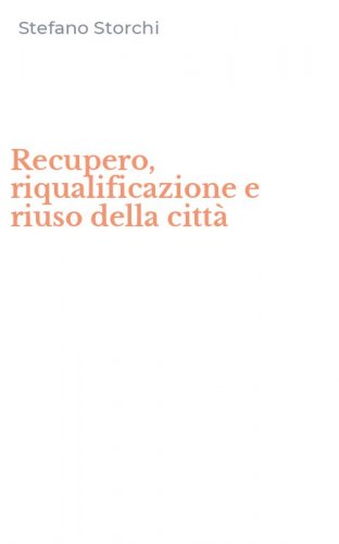 Recupero, riqualificazione e riuso della citt&agrave;