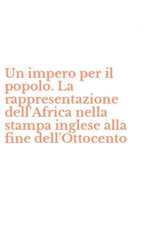 Un impero per il popolo. La rappresentazione dell'Africa nella stampa inglese alla fine dell'Ottocento