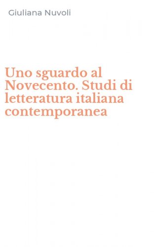 Uno sguardo al Novecento. Studi di letteratura italiana contemporanea