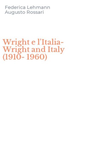Wright e l'Italia-Wright and Italy (1910-1960)