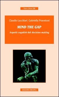 Mind the gap. Aspetti cognitivi del &laquo;decision making&raquo;