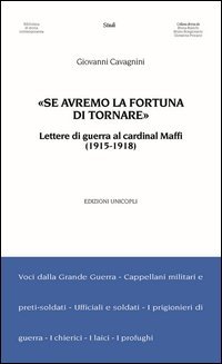 &laquo;Se avremo la fortuna di tornare&raquo;. Lettere di guerra al cardinal Maffi (1915-1918)