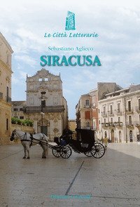 Siracusa. Frammenti del viaggiatore visionario