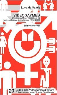 Videogaymes. Omosessualit&agrave; nei videogiochi tra rappresentazione e simulazione (1975-2009)