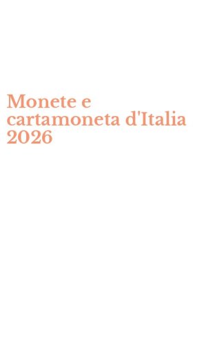 Monete e cartamoneta d'Italia 2026