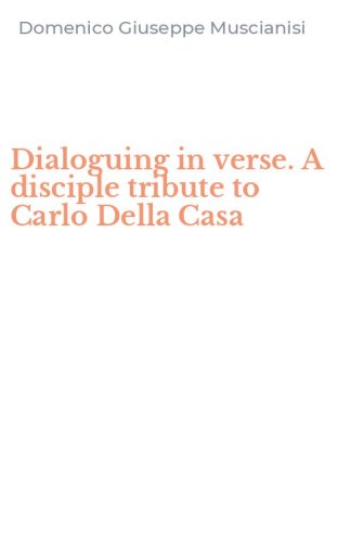 Dialoguing in verse. A disciple tribute to Carlo Della Casa