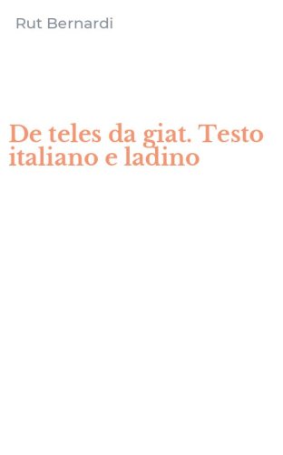 De teles da giat. Testo italiano e ladino