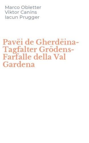 Pav&euml;i de Gherd&euml;ina-Tagfalter Gr&ouml;dens-Farfalle della Val Gardena
