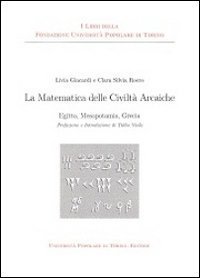 La matematica delle civilt&agrave; arcaiche. Egitto mesopotamia grecia