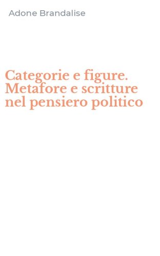 Categorie e figure. Metafore e scritture nel pensiero politico