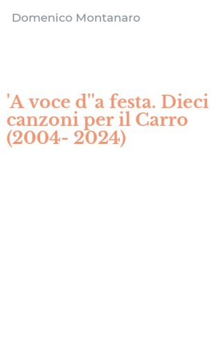 'A voce d''a festa. Dieci canzoni per il Carro (2004-2024)