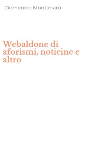 Webaldone di aforismi, noticine e altro