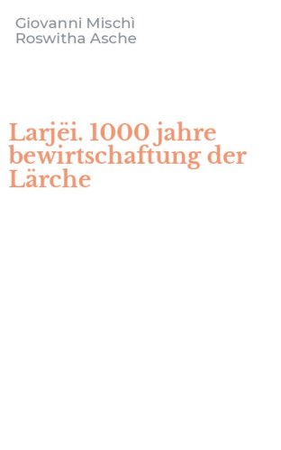 Larj&euml;i. 1000 jahre bewirtschaftung der L&auml;rche