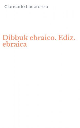 Dibbuk ebraico. Ediz. ebraica