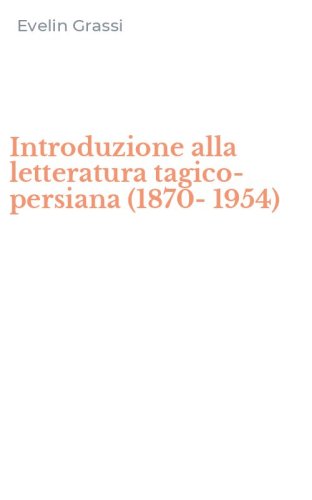 Introduzione alla letteratura tagico-persiana (1870-1954)