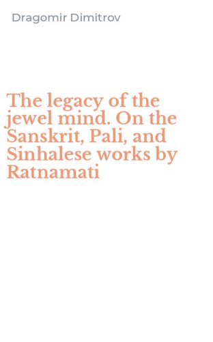 The legacy of the jewel mind. On the Sanskrit, Pali, and Sinhalese works by Ratnamati