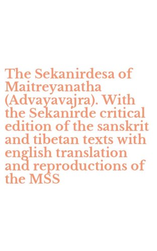 The Sekanirdesa of Maitreyanatha (Advayavajra). With the Sekanirde critical edition of the sanskrit and tibetan texts with english translation and reproductions of the MSS