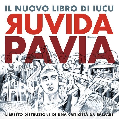 Ruvida Pavia. Libretto distruzione di una criticitt&agrave; da salvare
