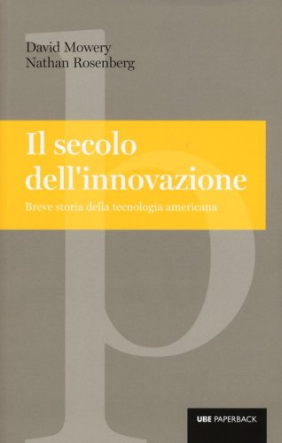 Il secolo dell'innovazione. Breve storia della tecnologia americana
