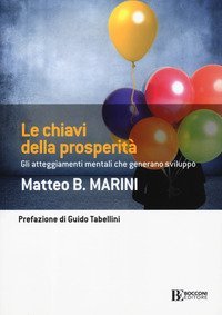 Le chiavi della prosperit&agrave;. Gli atteggiamenti mentali che generano sviluppo