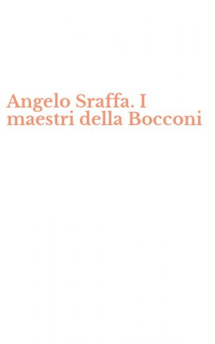 Angelo Sraffa. I maestri della Bocconi