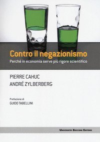 Contro il negazionismo. Perch&eacute; in economia serve pi&ugrave; rigore scientifico