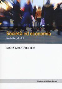 Societ&agrave; ed economia. Modelli e principi