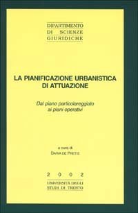 La pianificazione urbanistica di attuazione. Dal piano particolareggiato ai piani operativi