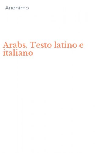Arabs. Testo latino e italiano