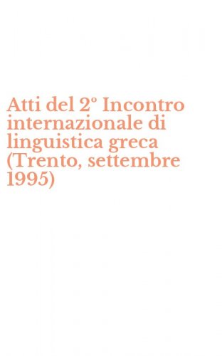 Atti del 2&ordm; Incontro internazionale di linguistica greca (Trento, settembre 1995)