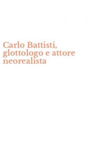 Carlo Battisti, glottologo e attore neorealista