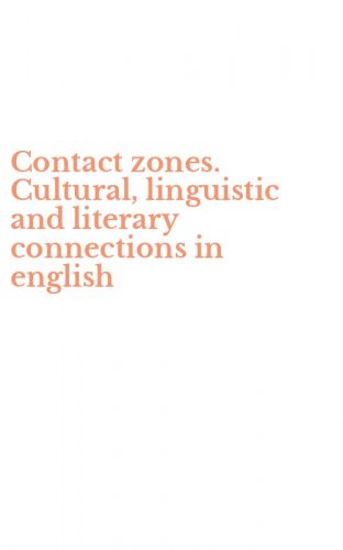 Contact zones. Cultural, linguistic and literary connections in english