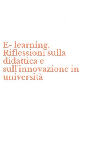 E-learning. Riflessioni sulla didattica e sull'innovazione in universit&agrave;