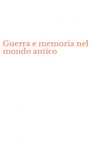 Guerra e memoria nel mondo antico