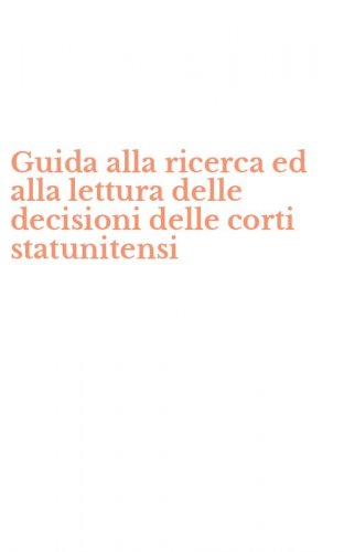 Guida alla ricerca ed alla lettura delle decisioni delle corti statunitensi