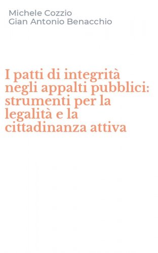 I patti di integrit&agrave; negli appalti pubblici: strumenti per la legalit&agrave; e la cittadinanza attiva