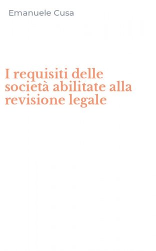 I requisiti delle societ&agrave; abilitate alla revisione legale