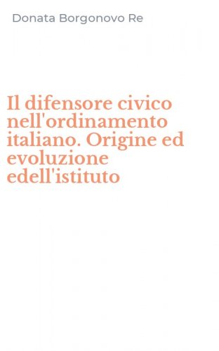 Il difensore civico nell'ordinamento italiano. Origine ed evoluzione edell'istituto