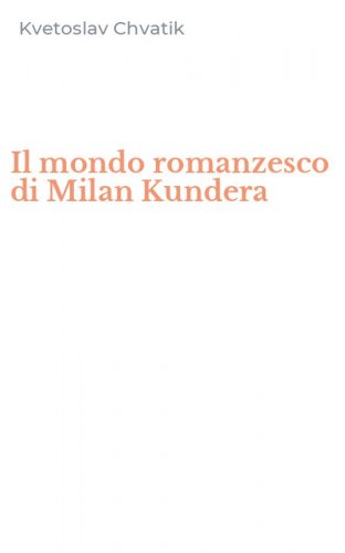 Il mondo romanzesco di Milan Kundera
