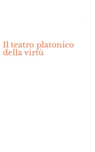 Il teatro platonico della virt&ugrave;