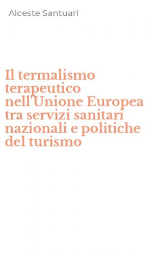 Il termalismo terapeutico nell'Unione Europea tra servizi sanitari nazionali e politiche del turismo