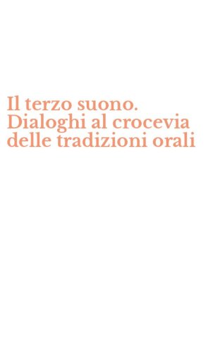 Il terzo suono. Dialoghi al crocevia delle tradizioni orali