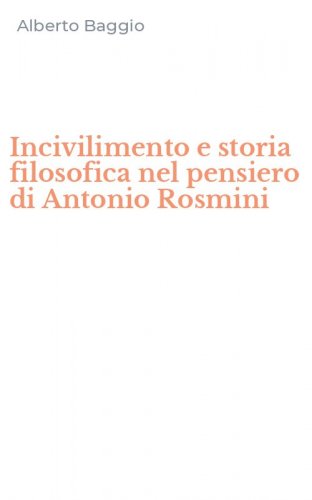 Incivilimento e storia filosofica nel pensiero di Antonio Rosmini
