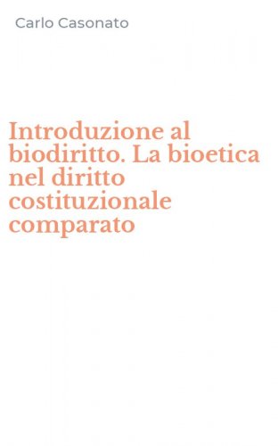 Introduzione al biodiritto. La bioetica nel diritto costituzionale comparato