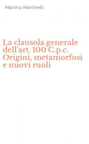 La clausola generale dell'art. 100 C.p.c. Origini, metamorfosi e nuovi ruoli