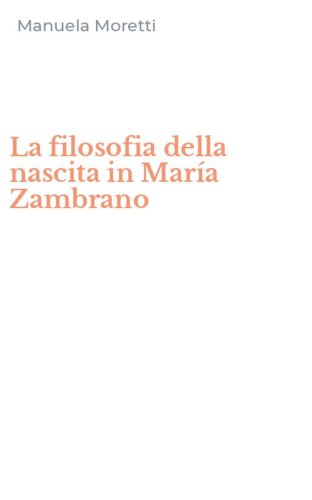 La filosofia della nascita in Mar&iacute;a Zambrano