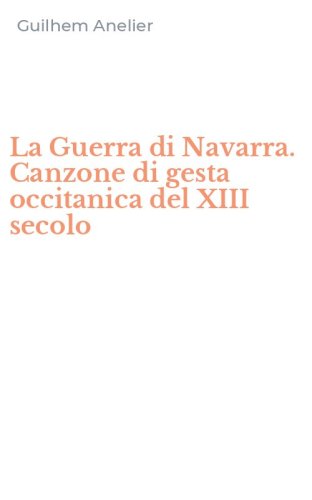 La Guerra di Navarra. Canzone di gesta occitanica del XIII secolo