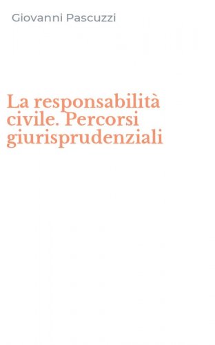 La responsabilit&agrave; civile. Percorsi giurisprudenziali