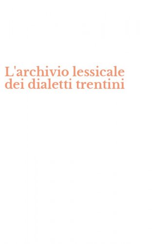 L'archivio lessicale dei dialetti trentini