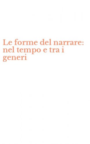 Le forme del narrare: nel tempo e tra i generi